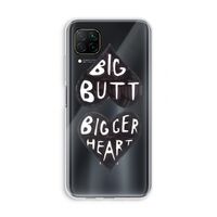 Big butt bigger heart: Huawei P40 Lite Transparant Hoesje