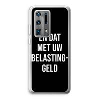 Belastinggeld - Zwart: Huawei P40 Pro Plus Transparant Hoesje