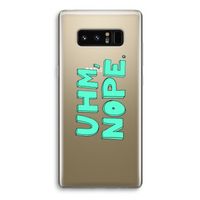 UHM, NOPE.: Samsung Galaxy Note 8 Transparant Hoesje