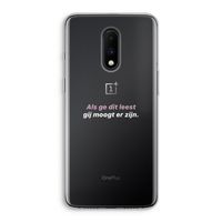gij moogt er zijn: OnePlus 7 Transparant Hoesje