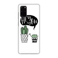 Hey you cactus: Volledig geprint Samsung Galaxy S20 Plus Hoesje