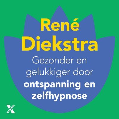 Gezonder en gelukkiger door ontspanning en zelfhypnose