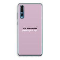 gij moogt er zijn: Huawei P20 Pro Transparant Hoesje