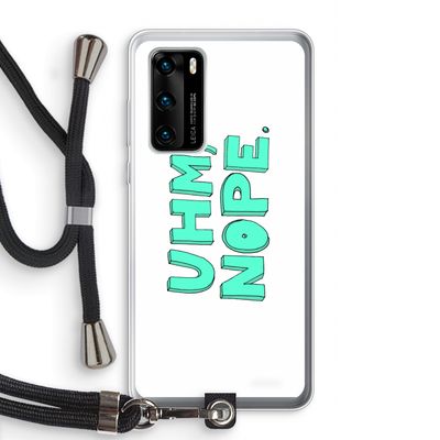 UHM, NOPE.: Huawei P40 Transparant Hoesje met koord
