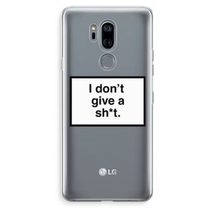 Don't give a shit: LG G7 Thinq Transparant Hoesje