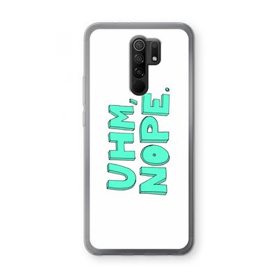 UHM, NOPE.: Xiaomi Redmi 9 Transparant Hoesje