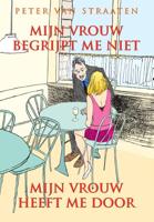 Mijn vrouw begrijpt me niet, mijn vrouw heeft me door (Paperback)
