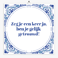 Tegeltje gelijk getrouwd