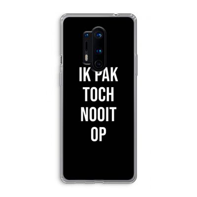 Ik pak nooit op - Zwart: OnePlus 8 Pro Transparant Hoesje