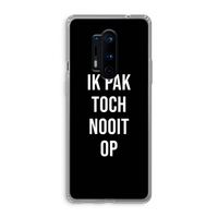 Ik pak nooit op - Zwart: OnePlus 8 Pro Transparant Hoesje