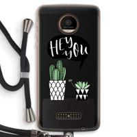 Hey you cactus: Motorola Moto Z Force Transparant Hoesje met koord