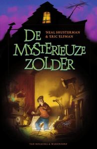 De mysterieuze zolder - Neal Shusterman, Eric Elfman - ebook