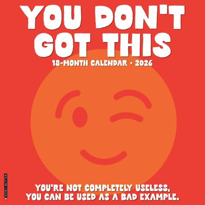 You Don&apos;t Got This Kalender 2026
