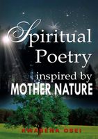 Spiritual poetry inspired by mother nature - Joseph Kwabena Osei - ebook