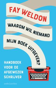 Waarom wil niemand mijn boek uitgeven? - Fay Weldon - ebook