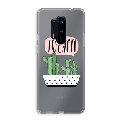 I love cacti: OnePlus 8 Pro Transparant Hoesje