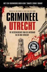Crimineel Utrecht - Daniel M. van Doorn, Evert van der Zouw - ebook