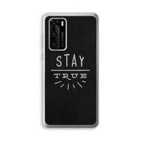 Stay true: Huawei P40 Transparant Hoesje