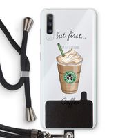 But first coffee: Samsung Galaxy A70 Transparant Hoesje met koord
