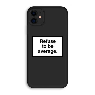 Refuse to be average: iPhone 11 Biologisch afbreekbaar hoesje