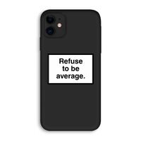 Refuse to be average: iPhone 11 Biologisch afbreekbaar hoesje