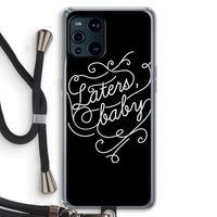 Laters, baby: Oppo Find X3 Transparant Hoesje met koord Laters, baby: Oppo Find X3 Transparant Hoesje met koord