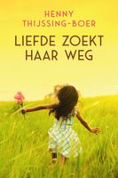 Liefde zoekt haar weg - Henny Thijssing-Boer - ebook