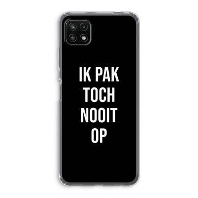 Ik pak nooit op - Zwart: Samsung Galaxy A22 5G Transparant Hoesje