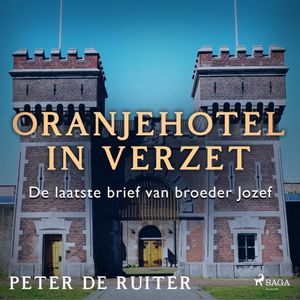 Oranjehotel in verzet; De laatste brief van broeder Jozef