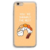 You're Shrimply The Best: iPhone 6 Plus / 6S Plus Transparant Hoesje You're Shrimply The Best: iPhone 6 Plus / 6S Plus Transparant Hoesje