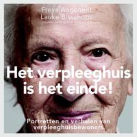 Het verpleeghuis is het einde! (Paperback)