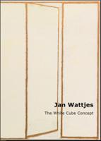 Jan Wattjes - The White Cube Concept (Hardback)
