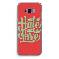 Turn hate into love: Samsung Galaxy S8 Plus Transparant Hoesje