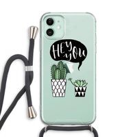 Hey you cactus: iPhone 11 Transparant Hoesje met koord