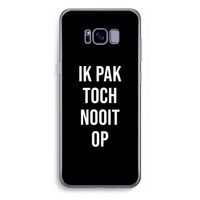 Ik pak nooit op - Zwart: Samsung Galaxy S8 Plus Transparant Hoesje