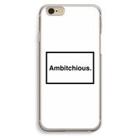 Ambitchious: iPhone 6 / 6S Transparant Hoesje