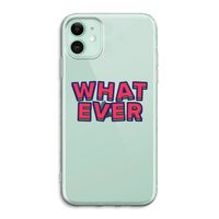 Whatever: iPhone 11 Transparant Hoesje
