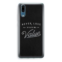Never lose your value: Huawei P20 Transparant Hoesje
