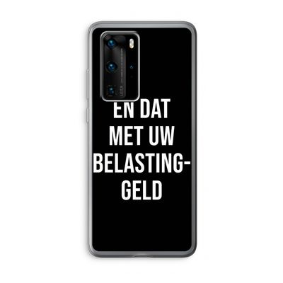 Belastinggeld - Zwart: Huawei P40 Pro Transparant Hoesje
