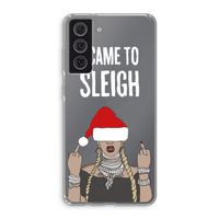 Came To Sleigh: Samsung Galaxy S21 FE Transparant Hoesje