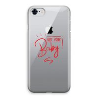 Not Your Baby: iPhone 8 Transparant Hoesje
