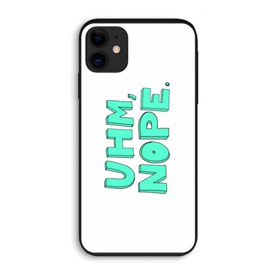 UHM, NOPE.: iPhone 11 Biologisch afbreekbaar hoesje