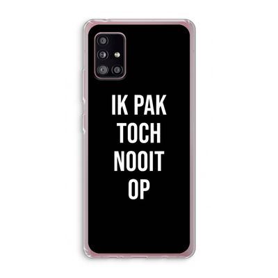 Ik pak nooit op - Zwart: Samsung Galaxy A51 5G Transparant Hoesje