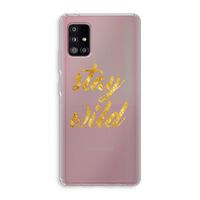 Stay wild: Samsung Galaxy A51 5G Transparant Hoesje