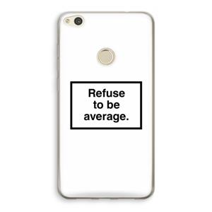 Refuse to be average: Huawei Ascend P8 Lite (2017) Transparant Hoesje
