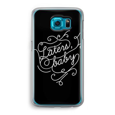 Laters, baby: Samsung Galaxy S6 Transparant Hoesje