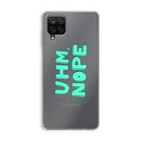 UHM, NOPE.: Samsung Galaxy A12 Transparant Hoesje