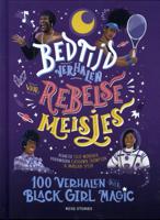 Bedtijdverhalen voor rebelse meisjes - 100 verhalen over Black Girl Magic (Hardback)