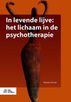 In levende lijve: het lichaam in de psychotherapie (Paperback)