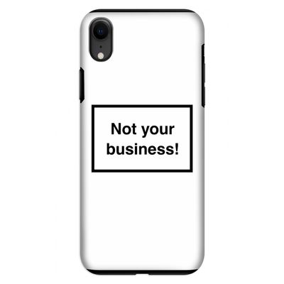 Not your business: iPhone XR Tough Case